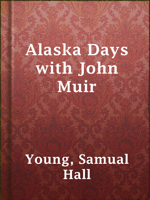 Title details for Alaska Days with John Muir by Samual Hall Young - Wait list